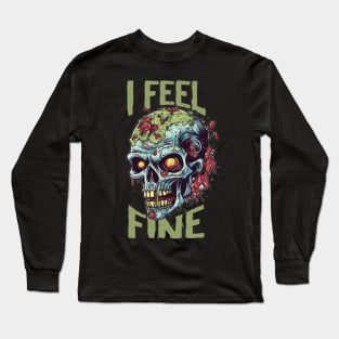 Funny Halloween zombie Drawing: "I Feel Fine" - A Spooky Delight! Long Sleeve T-Shirt